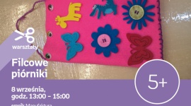 FILCOWE PIÓRNIKI - WARSZTATY KREATYWNE - ŁÓDŹ - FILCOWE PIÓRNIKI - WARSZTATY KREATYWNE - ŁÓDŹ 8 września, godz. 13:00 – 15:00 empik Manufaktura, Łódź, ul. Karskiego 5