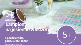 LAMPIONY NA JESIENNE WIECZORY – WARSZTATY KREATYWNE – ŁÓDŹ