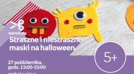 STRASZNE I NIESTRASZNE MASKI NA HALLOWEEN – WARSZTATY KREATYWNE – ŁÓDŹ