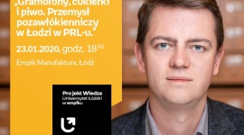 DR MARCIN SZYMAŃSKI – "PRZEMYSŁ POZAWŁÓKIENNICZY w ŁODZI w PRL-u" – UŁ w EMPIKU